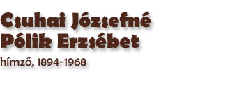 Csuhai Jzsefn Plik Erzsbet, hmző, 1894-1968