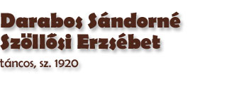 Darabos Sndorn Szllősi Erzsbet, tncos, sz. 1920