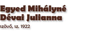 Egyed Mihlyn Dvai Julianna szvő, sz. 1922