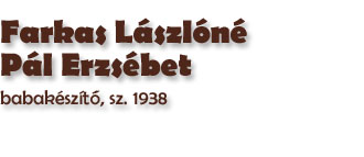 Farkas Lszln Pl Erzsbet babaksztő, sz. 1938