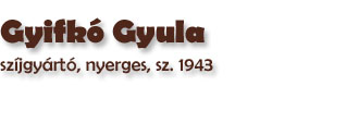 Gyifk Gyula, szjgyrt, nyerges (2000), Kistelek, sz. 1943