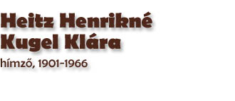 Heitz Henrikn Kugel Klra, hmző, 1901-1966
