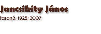 Jancsikity Jnos farag, 1925-2007