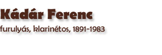Kdr Ferenc furulys, klarintos, 1891-1983 (1958)
