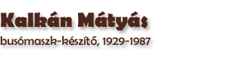 Kalkn Mtys busmaszk-ksztő, 1929-1987