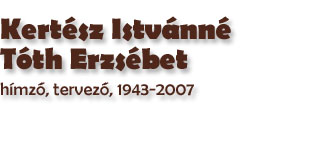 Kertsz Istvnn Tth Erzsbet hmző, tervező, 1943-2007