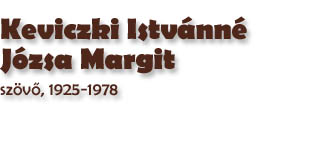 Keviczki Istvnn Jzsa Margit, szvő, 1925-1978