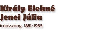 Kirly Elekn Jenei Jlia rasszony, 1881-1955
