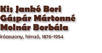 Kis Jank Bori, Gspr Mrtonn, Molnr Borbla, rasszony, hmző, 1876-1954