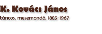 K. Kovcs Jnos, tncos, 1885-1967