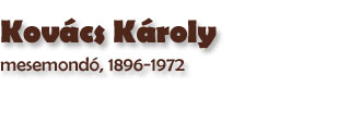 Kovcs Kroly mesemond, Pkozd 1896 - Rcalms 1972 (1968)