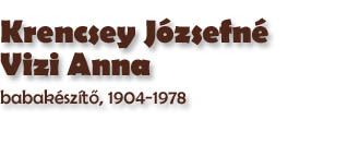 Krencsey Jzsefn Vizi Anna, babaksztő, 1904-1978