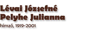 Lvai Jzsefn Pelyhe Julianna, hmző, 1919-2001