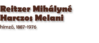 Reitzer Mihlyn Harczos Melani, hmző, 1887-1976
