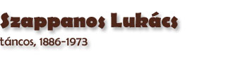 Szappanos Lukcs, tncos, 1886-1973