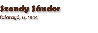 Szondy Sndor, fafarag, sz. 1944