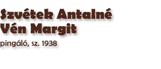 Szvtek Antaln Vn Margit, pingl, sz. 1938