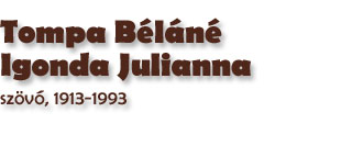 Tompa Bln Igonda Julianna szvő, 1913-1993 (1968)