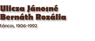 Ulicza Jnosn Bernth Rozlia, tncos, 1906-1992