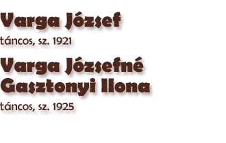 Varga Jzsef, tncos, sz. 1921 s Varga Jzsefn Gasztonyi Ilona, sz. 1925